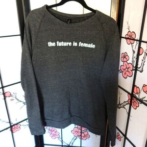 Easy Wear The Future Is Female Grey Crew Neck Sweatshirt Size Large